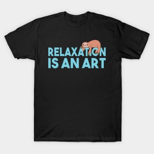 Relaxation Is An Art T-Shirt